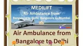 Now Hire India&rsquo;s Best Air Ambulance from Bangalore to Delhi at Low Price