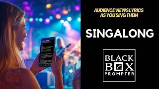 SingAlong - Audience Views Lyrics As You Sing Them on BLACK BOX Prompter