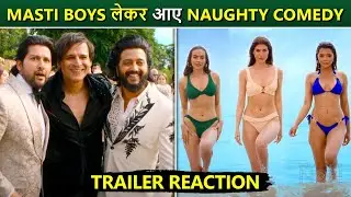 Masti 4 Trailer Reaction | Trio Is Back With Their Naughty Comedy & Old Double Meaning Jokes