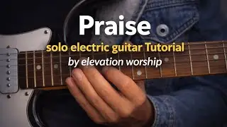Praise solo electric guitar Tutorial / by elevation worship 