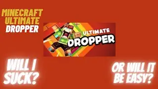 MInecarft ultimate dropper.