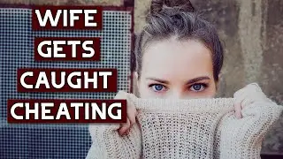 WIFE GETS CAUGHT CHEATING | REAL CHEATING STORY | Cheating Wife Stories | Reddit Stories #1