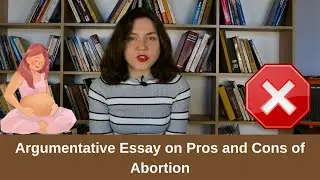 Argumentative Essay on Pros and Cons of Abortion