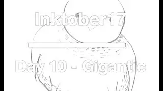 Inktober17 Day 10 | Gigantic