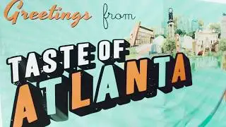 Taste of Atlanta 2018 Recap Video!