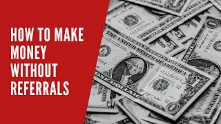 How to make money without referrals 🤩