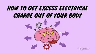 Episode 117: How To Get Excessive Electrical Charge Out Of The Body?