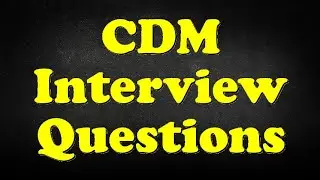 CDM Interview Questions