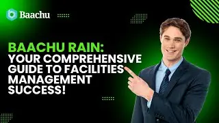 Baachu Rain: Your Comprehensive Guide to Facilities Management Success!
