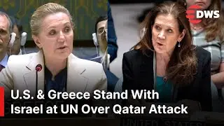 MUST WATCH: U.S. & Greece Envoys SUPPORT Israel at UN over Qatar Attack | DWS News | AH1E