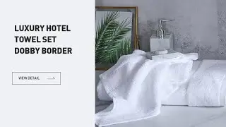 Luxury Hotel Towel Set Dobby Border