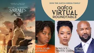 AAFCA Virtual Roundtable | Sarah&rsquo;s Oil with Sonequa Martin-Green, Kenric Green & Naya Desir-Johnson