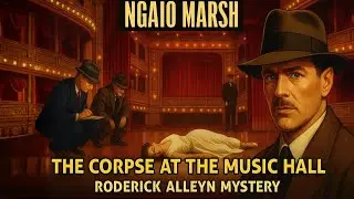 Ngaio Marsh &ndash; The Corpse at the Music Hall | Roderick Alleyn Mystery