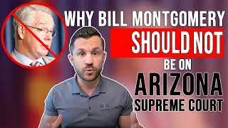 Three Reasons Why Bill Montgomery Should NOT be on the Arizona Supreme Court