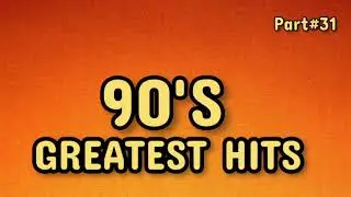 90'S GREATEST HITS (PART#31)