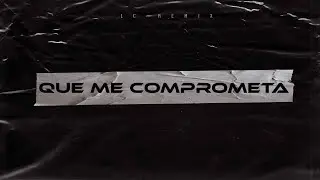 QUE ME COMPROMETA  -  MDQ  -  (REMIX) LC