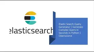 Elastic Search Query Generator | Generate Complex Query in Seconds in Python | Opensource