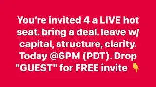 You&rsquo;re invited 4 a LIVE hot seat. bring a deal. Today @6PM (PDT). Drop 