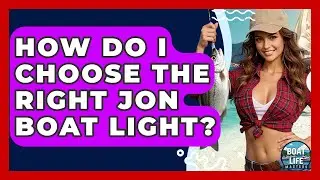 How Do I Choose The Right Jon Boat Light? - Boat Life Masters
