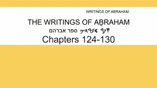 Writings of Abraham Ch124-130 Abimelek; Yitshaq born; Yishma'el to slay Yitshaq; Yishma'el's wives