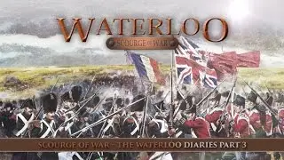 Scourge of War - The Waterloo Diaries Part 3