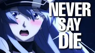 Never Say Die「AMV」↬Akame ga kill