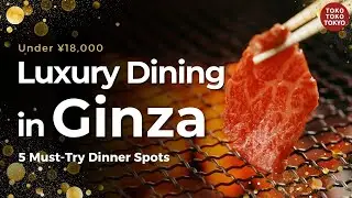 5 Must-Try Dinner Spots in Ginza | Elegant Dining at a Reasonable Price @toko_toko739-jp