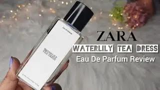 ZARA Emotions Waterlily Tea Dress Perfume Review | Beauteous Reshmi