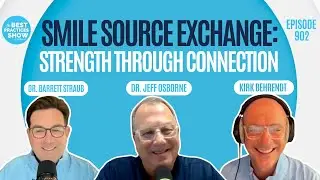 902: Smile Source Exchange: Strength Through Connection &ndash; Dr. Barrett Straub & Dr. Jeff Osborne