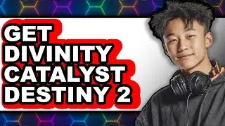 How To Get Divinity Catalyst Destiny 2 - Full Guide