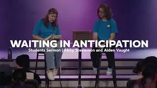 Waiting in Anticipation | Abby Stevenson and Aiden Vaught | August 18th Students