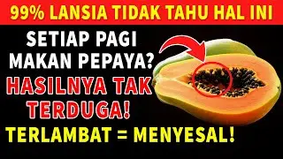 Dokter Kaget! Ternyata Ini Efek Pepaya Setiap Hari pada Tubuh Lansia