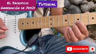 El Sacrificio Generación de Jesús Tutorial de Guitarra “intro+acordes+efectos ”