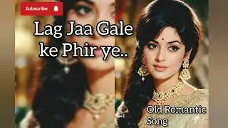 Lag Jaa Gale Ke Phir Ye 🩷 |Evergreen Old Hindi Song|60s 70s Bollywood Classics #bollywoodsongs 