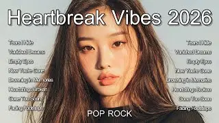 Сборник международных песен 🎶 Heartbreak Vibes 2026 Vol.14 🎶: ПОП-РОК