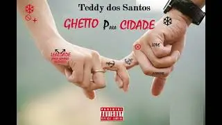 Teddy dos Santos - Gueto para cidade [contacto: 948-126-734]