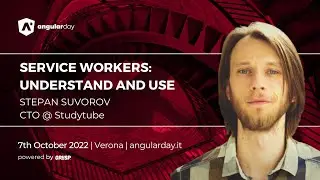 Service Workers: understand and use | Stepan Suvorov | angularday 2022