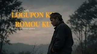 Logupon Ku Romou Ku - John Gaisah (Remake by Dusun Quotes)