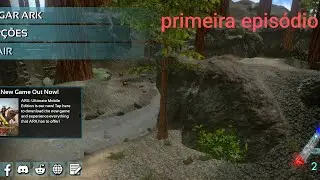 ARK MOBILE 2.0 Primeiro episódio 
