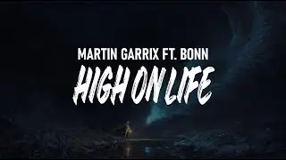 High On Life - Martin Garrix ft. Bonn (Lyrics)
