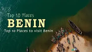 Top 10 places to visit Benin
