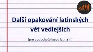 Lekce 3.16: (Další) opakování latinských vět vedlejších