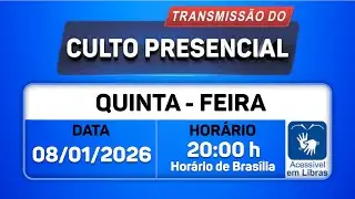 Santo Culto a Deus com Transmiss&atilde;o Online - 08/01/2026 - 20:00-- LIBRAS