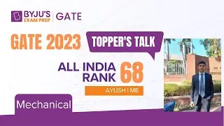 AIR 68 | Ayush | GATE Mechanical Engineering (ME) Topper 2023 | GATE 2023 Topper Talk | BYJU'S GATE