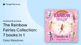 The Rainbow Fairies Collection: 7 books in 1 by Daisy Meadows &middot; Audiobook preview