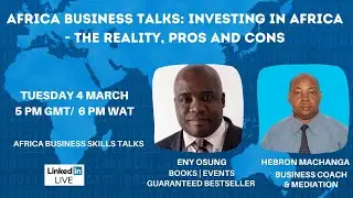 AFRICA BUSINESS TALKS: Investing in Africa - The Reality, Pros and Cons