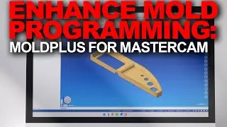 Enhance Mold Programming | MoldPlus for Mastercam