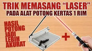 Membuat laser sendiri untuk alat potong kertas 1 rim