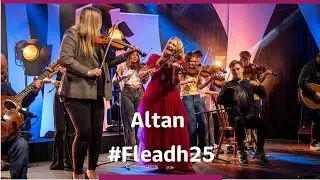 Altan | Liost&aacute;il M&eacute; Le S&aacute;irsint | Fleadh 25 | TG4