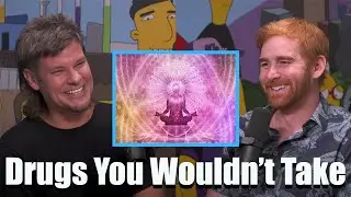 What Drug Would You Never Take? Theo Von & Andrew Santino
